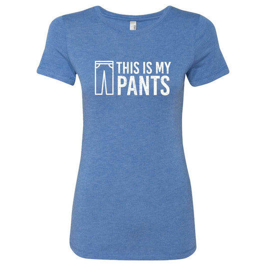 This Is My Pants Women's T-Shirt
